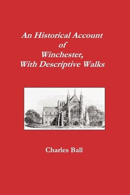 An Historical Account of Winchester, with Descriptive Works