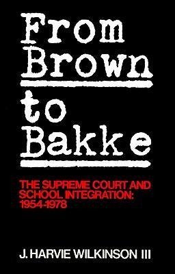 Wilkinson, J: From 'Brown' to 'Bakke'