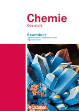 Chemie Oberstufe. Allgemeine Chemie, Physikalische Chemie und Organische Chemie. Westliche Bundesländer. Schülerbuch. Gesamtband