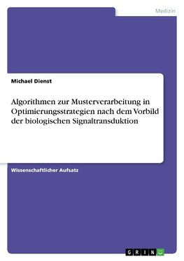 Algorithmen zur Musterverarbeitung in Optimierungsstrategien nach dem Vorbild der biologischen Signaltransduktion