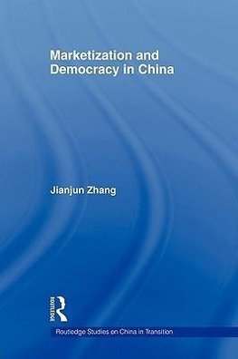 Zhang, J: Marketization and Democracy in China