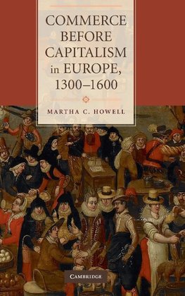 Commerce before Capitalism in Europe, 1300-1600