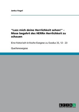 "Lass mich deine Herrlichkeit sehen!" - Mose begehrt des HERRn Herrlichkeit zu schauen