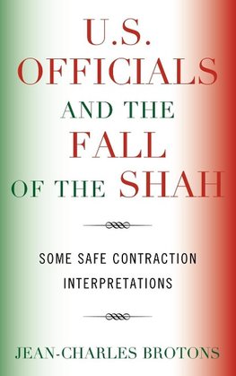 U.S. Officials and the Fall of the Shah