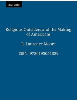 Moore, R: Religious Outsiders and the Making of Americans