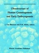 Ultrastructure of Human Gametogenesis and Early Embryogenesis