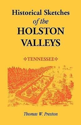 Historical Sketches of the Holston Valleys, Tennessee