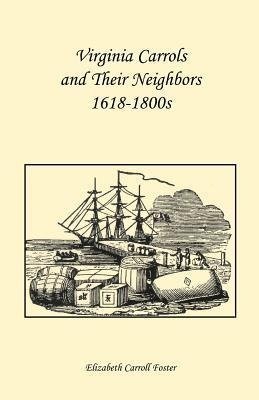 Virginia Carrolls and Their Neighbors 1618-1800s