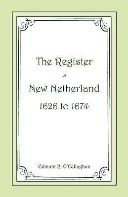 The Register of New Netherland, 1626-1674