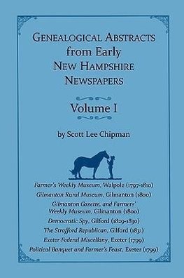 Genealogical Abstracts from early New Hampshire Newspapers. Vol. I