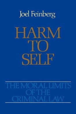 Feinberg, J: The Moral Limits of the Criminal Law: Volume 3: