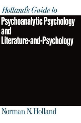 Holland, N: Holland's Guide to Psychoanalytic Psychology and