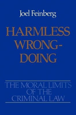 Feinberg, J: The Moral Limits of the Criminal Law: Volume 4: