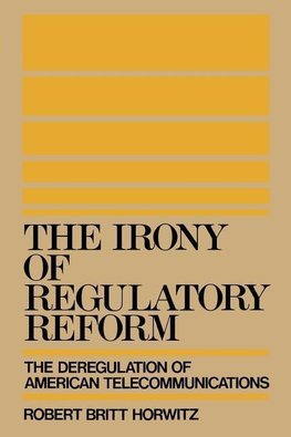 Horwitz, R: The Irony of Regulatory Reform