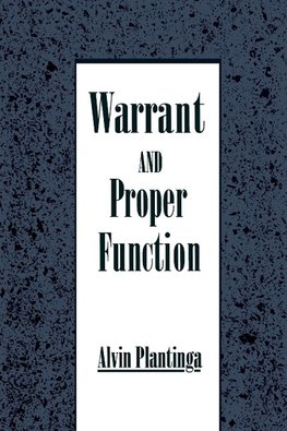 Plantinga, A: Warrant and Proper Function