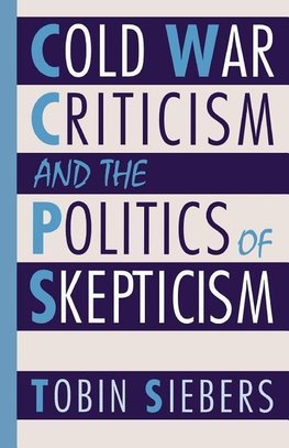 Siebers, T: Cold War Criticism and the Politics of Skepticis