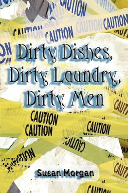 Dirty Dishes, Dirty Laundry, Dirty Men