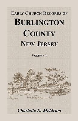 Early Church Records of Burlington County, New Jersey. Volume 1