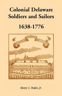 Colonial Delaware Soldiers and Sailors, 1638-1776