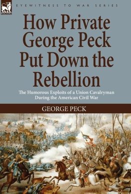 How Private George Peck Put Down the Rebellion