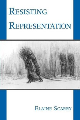 Scarry, E: Resisting Representation