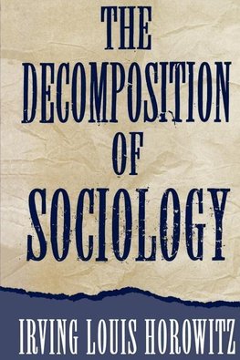 Horowitz, I: The Decomposition of Sociology