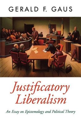 Gaus, G: Justificatory Liberalism