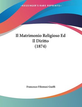 Il Matrimonio Religioso Ed Il Diritto (1874)