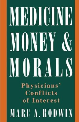 Rodwin, M: Medicine, Money, and Morals