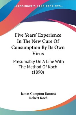 Five Years' Experience In The New Cure Of Consumption By Its Own Virus