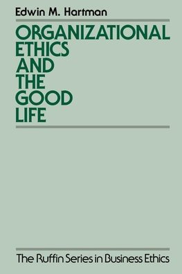 Hartman, E: Organizational Ethics and the Good Life