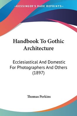 Handbook To Gothic Architecture