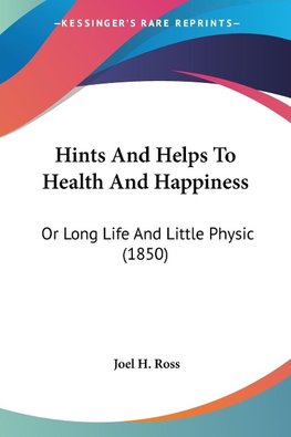 Hints And Helps To Health And Happiness