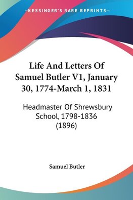 Life And Letters Of Samuel Butler V1, January 30, 1774-March 1, 1831