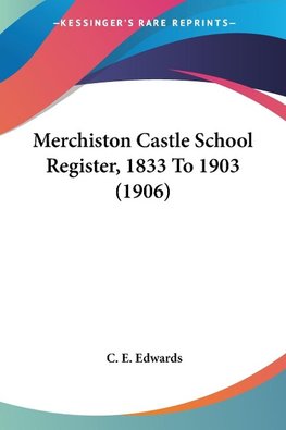 Merchiston Castle School Register, 1833 To 1903 (1906)