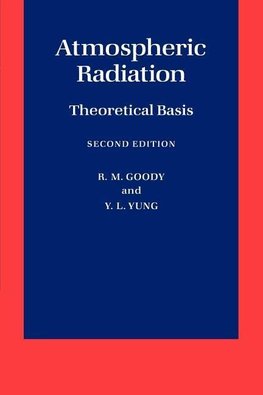 Goody, R: Atmospheric Radiation: Theoretical Basis