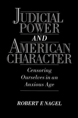 Nagel, R: Judicial Power and American Character