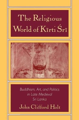 Holt, J: Religious World of Kirti Sri