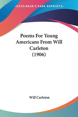 Poems For Young Americans From Will Carleton (1906)