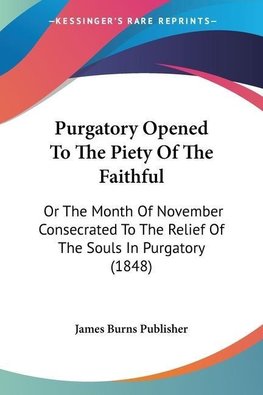 Purgatory Opened To The Piety Of The Faithful