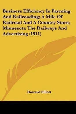 Business Efficiency In Farming And Railroading; A Mile Of Railroad And A Country Store; Minnesota The Railways And Advertising (1911)