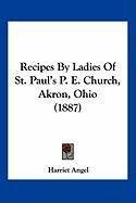 Recipes By Ladies Of St. Paul's P. E. Church, Akron, Ohio (1887)