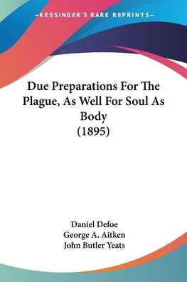 Due Preparations For The Plague, As Well For Soul As Body (1895)