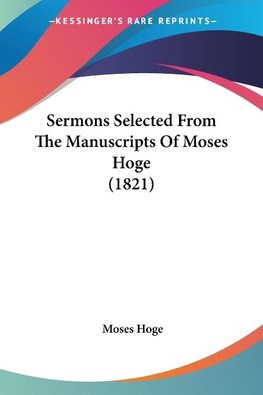 Sermons Selected From The Manuscripts Of Moses Hoge (1821)