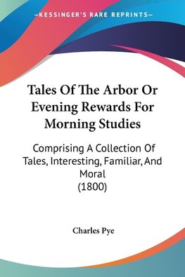 Tales Of The Arbor Or Evening Rewards For Morning Studies