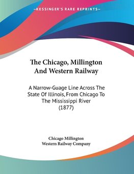 The Chicago, Millington And Western Railway