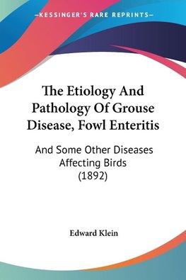 The Etiology And Pathology Of Grouse Disease, Fowl Enteritis