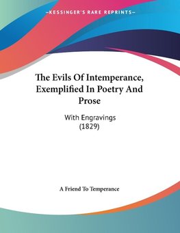 The Evils Of Intemperance, Exemplified In Poetry And Prose