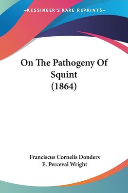 On The Pathogeny Of Squint (1864)