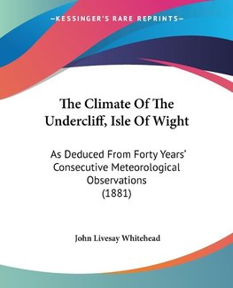 The Climate Of The Undercliff, Isle Of Wight